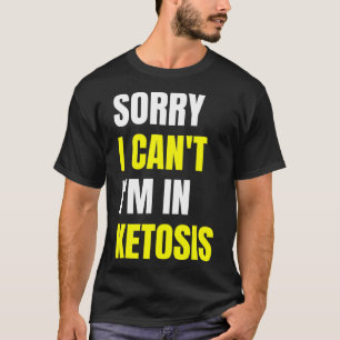 Fun Keto Diät Zitat Sorry, dass ich ihn nicht in K T-Shirt