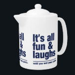 FUN & LAUGHS Teapot<br><div class="desc">"Es macht Spaß und lacht, bis du deine Hose nass machst." Mit der Funktion "Anpassen" können Sie die Hintergrundfarbe dieses Elements ändern (bearbeiten) und Ihren eigenen Text hinzufügen. Sehen Sie in meinem Laden für weitere Artikel mit diesem Design.</div>