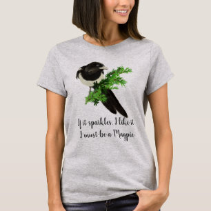 Fun Magpie Zitat, wenn es mir Glitzern gefällt T-Shirt
