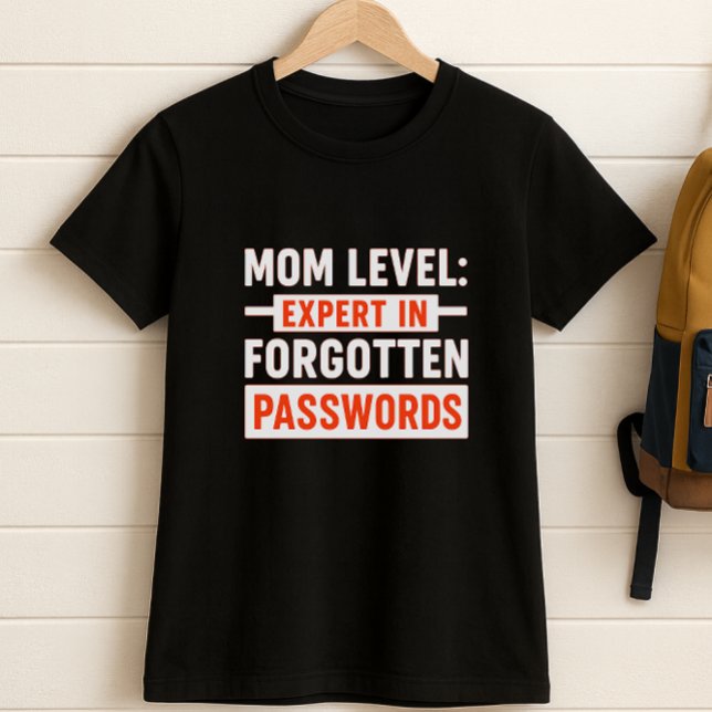 Fun Mama: Experte für vergessene Passwörter T-Shirt (Von Creator hochgeladen)