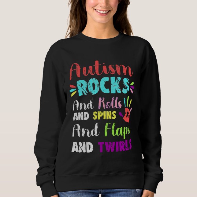 Fun Niedlich Autismus Rocks Rollen Spins Flaps &Am Sweatshirt (Vorderseite)