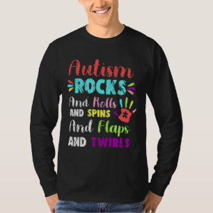 Fun Niedlich Autismus Rocks Rollen Spins Flaps &Am T-Shirt