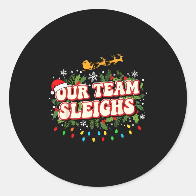 Fun Our Team Sleighs Christmas Shirts, Festive Off Runder Aufkleber (Vorderseite)