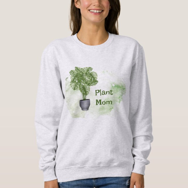 Fun Pflanze Mama Zitat Haushaltspflanze Monstera Sweatshirt (Vorderseite)