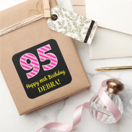 Fun Pink Streifen "95": Happy 95. Geburtstag + Nam Quadratischer Aufkleber