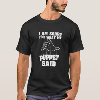 Fun Puppets Comedy Nerd Zitat Sorry für das, was m T-Shirt