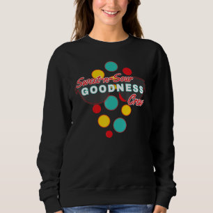 Fun Sarcastic Crew - Sweet Sour Goodnes Sweatshirt