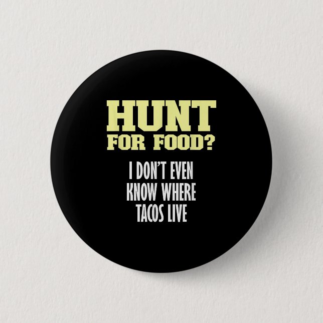 Fun sarkastische Jagd auf Nahrung_ Ich weiß nicht  Button (Vorderseite)