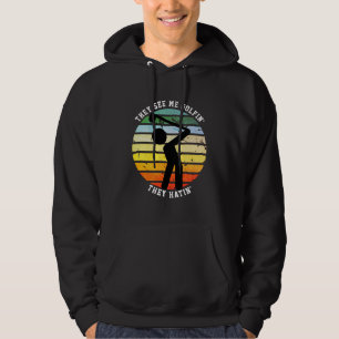 Fun SIE SEHEN MICH GOLFIN'THEY HATIN' Rüde Hoodie