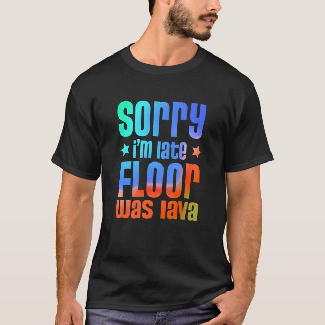 Fun Sorry I'm late Floor was Lave  1 T-Shirt (Vorderseite)