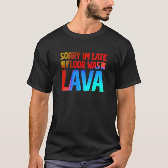 Fun Sorry I'm late Floor was Lave T-Shirt (Vorderseite)