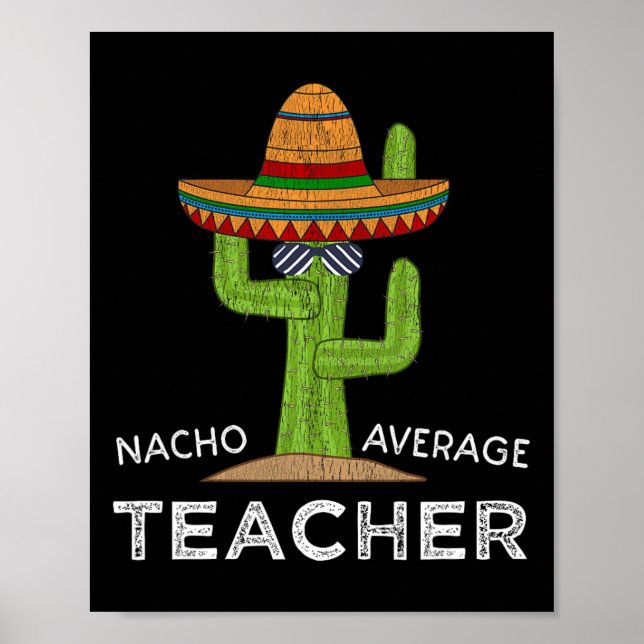 Fun Teacher Appreciation Humor Funny Nacho Average Poster (Vorne)