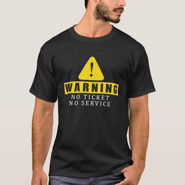 Fun Tech Warning Sign Customer Service no ticket n T-Shirt (Vorderseite)