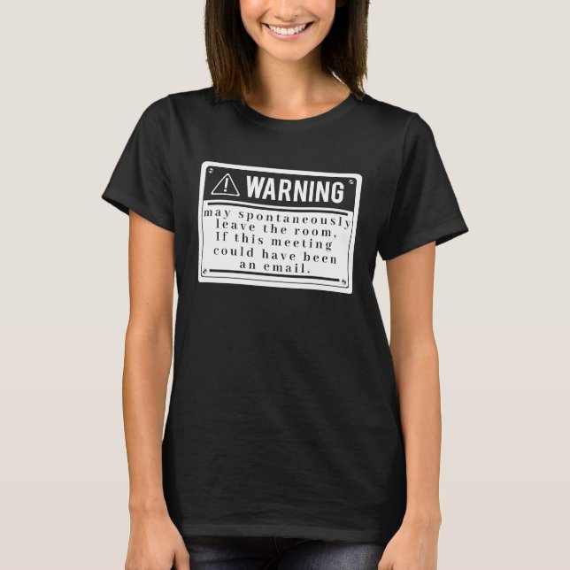Fun Tech Warning Sign Meeting could be an email  1 T-Shirt (Vorderseite)