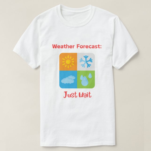 Fun und Catchy "Wettervorhersage: Moment warten" T-Shirt (Design vorne)