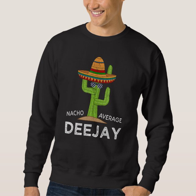 Fun Unglaublich witzig Deejay Meme Dj Sprichwort D Sweatshirt (Vorderseite)