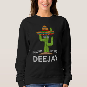 Fun Unglaublich witzig Deejay Meme Dj Sprichwort D Sweatshirt