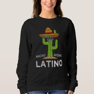 Fun Unglaublich witzig Meme Sprichwort Latino Sweatshirt
