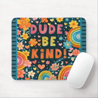 Fun Unique Rainbow Dude Be Kind Trendy Kindness Mousepad