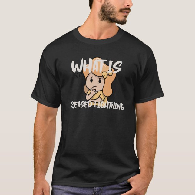 Fun What Is Greased Lightning  1 T-Shirt (Vorderseite)