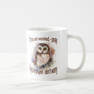 Fun Wise Owl Mach dir keine Sorgen, bete Zitat Tasse