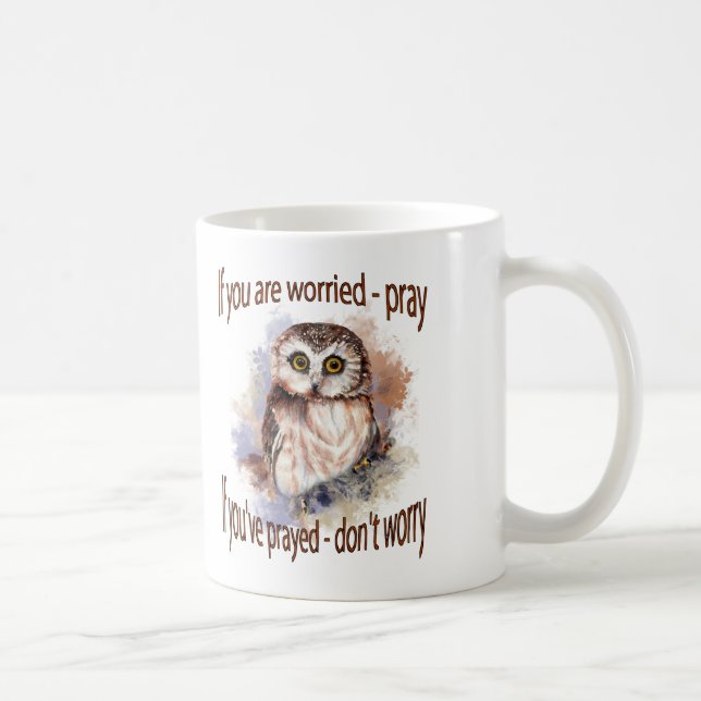 Fun Wise Owl Mach dir keine Sorgen, bete Zitat Tasse (Rechts)