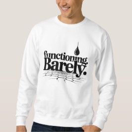 Functioning Barely T-Shirt | Dry Humor Two-Line  Sweatshirt