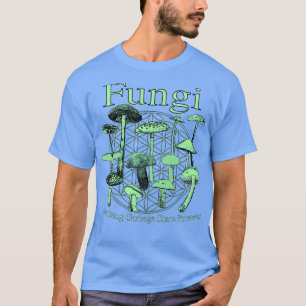 Fungi löst Müll seit ewig Pilz Na T-Shirt