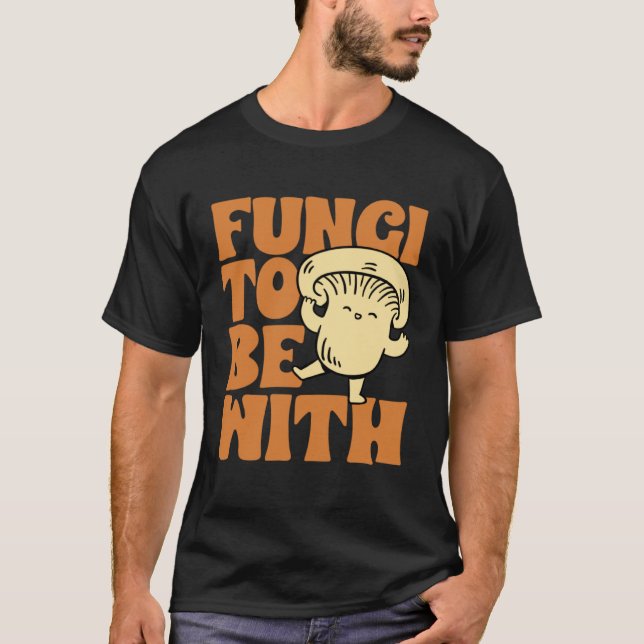 Fungi To Be With Mushroom Hunting Morel Hunter For T-Shirt (Vorderseite)