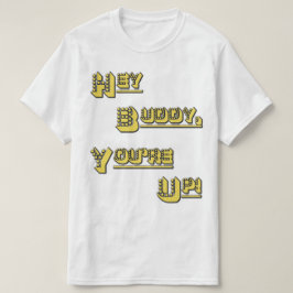 FUNHOUS3 - He Freund! Sie sind oben! T-Shirt