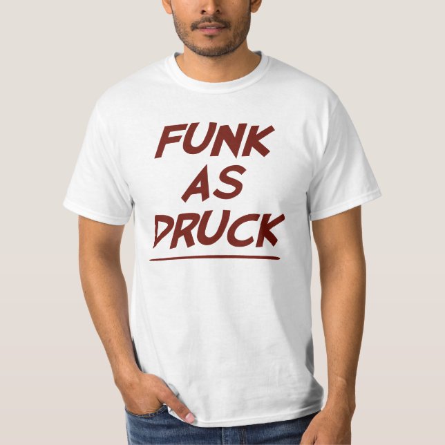 Funk als Druck ist sehr betrunken T-Shirt (Vorderseite)