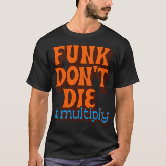 Funk Die es multiplizieren T-Shirt