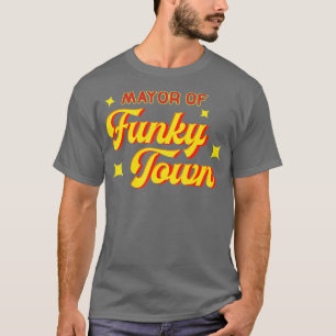Funk Retro Funk, Bürgermeister von Funky Town T-Shirt