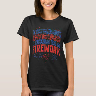 Funken Viel Könnte Feuerwerk Lustig 4. Juli T-Shirt