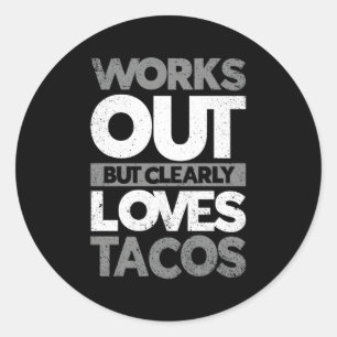 Funktioniert, aber eindeutig Lieben Tacos Gym Work Runder Aufkleber