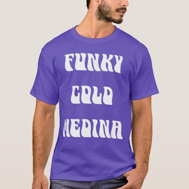 Funky Cold Medina T-Shirt (Vorderseite)