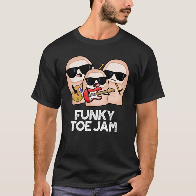 Funky Toe Jam Funny Music Pun Dark BG T-Shirt (Vorderseite)