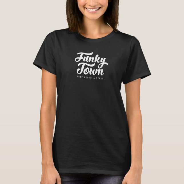Funky Town Fort Worth Tx Skript  6 T-Shirt (Vorderseite)