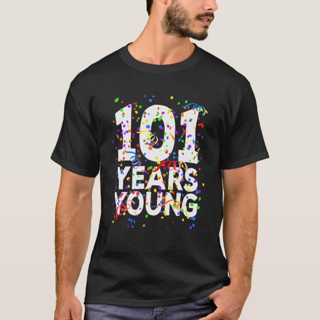 Funny 101 Years Young Happy 101St Birthday Men Wom T-Shirt (Vorderseite)