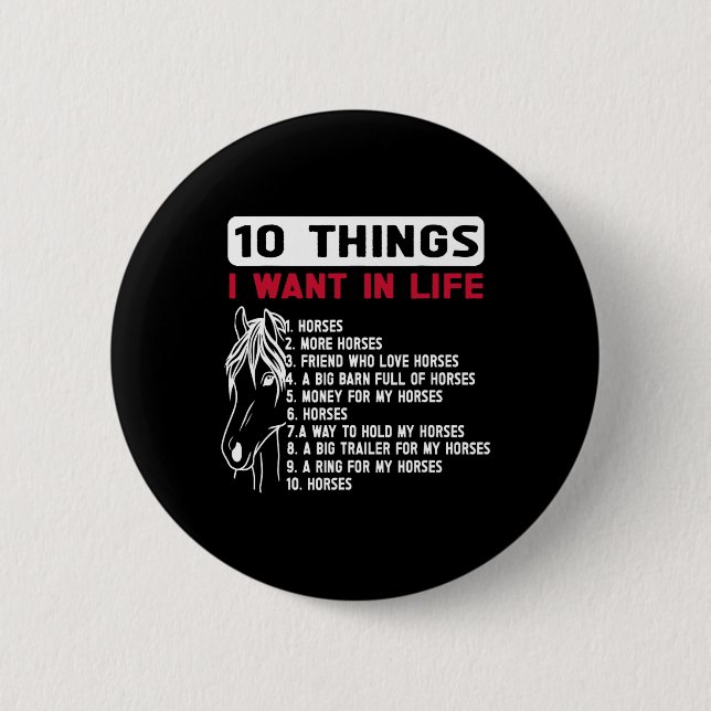 Funny 10 Dinge, die ich Gewollt in Leben Funny Hor Button (Vorderseite)