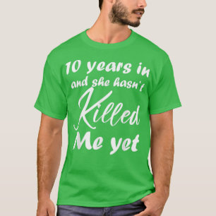 Funny 10. Jubiläum 10 Jahre in ihr hat nicht getöt T-Shirt