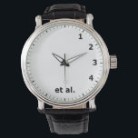 Funny 1 2 3 4 et al Clock - Science Research Labra Armbanduhr<br><div class="desc">Wenn man wissenschaftliche Zeitschriftenartikel schreibt und Referenzen macht, benutzt man oft "et al", was diese Uhr für Wissenschaftler, ein Wissenschaftsforschungsbüro oder Labrador ideal macht. Das neue Magazin "Zuhause Office" 1 2 3 et al, der wissenschaftliche Labrador-Raum, wissenschaftliche Zeitschriftenreferenz, Zeitschrift für Biologie-Chemie, Medizin oder Physik-Labor, Spaß medizinischer Fachjargon, Witz, Forscher etc...</div>