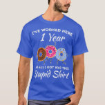 Funny 1 Year Work Anniversary One Year Employee Ap T-Shirt<br><div class="desc">Funny 1 Year Work Anniversary One Year Employee Appreciation  .</div>