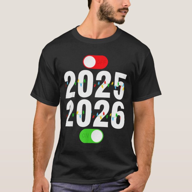 Funny 2025 Off 2026 On Christmas Lights Happy New  T-Shirt (Vorderseite)