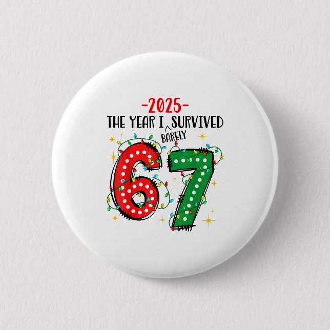 Funny 2025 The Year I Survived Barely 67 Christmas Button (Vorderseite)