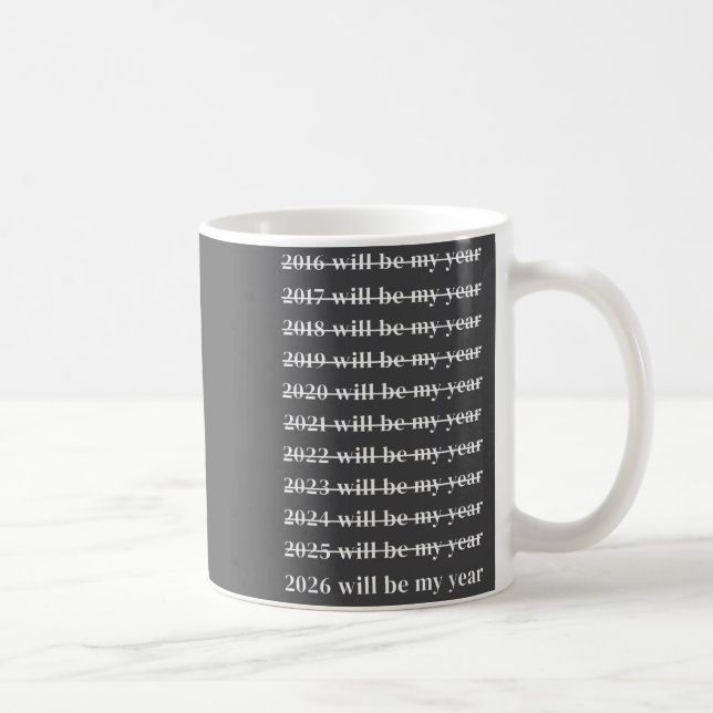 Funny 2026 Will Be My Year Humor Motivational New  Kaffeetasse (Rechts)