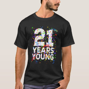 Funny 21 Years Young Happy 21 St Birthday for Men  T-Shirt