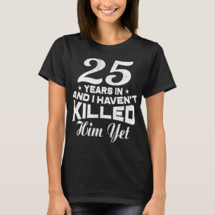 Funny 25th Wedding Anniversary Geschenk Ehefrau T-Shirt