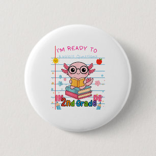Funny 2nd Grade Ich bin bereit für Axolotl Fragen  Button