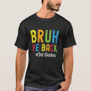 Funny 3rd Grade Teachers Bruh We Back 3 Graders T-Shirt
